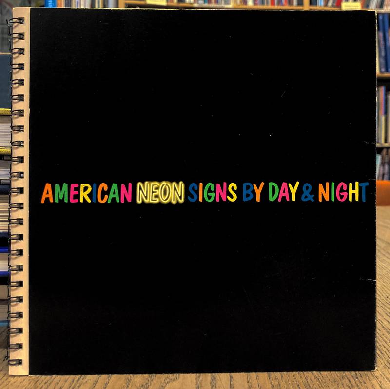 MICHIELS, TOON. American Neon Signs by Day & Night.