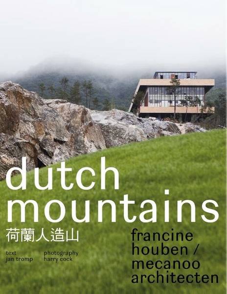 TROMP, JAN. Dutch Mountains. Francine Houben / Mecanoo Architecten.