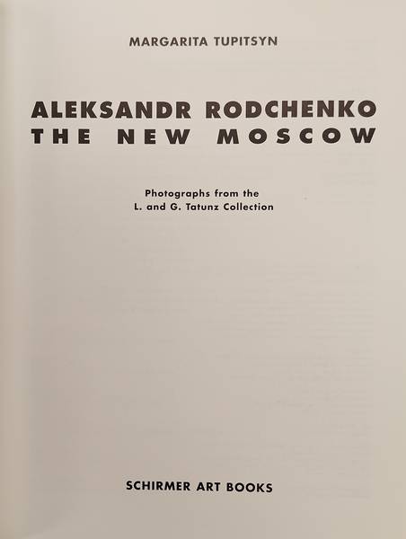RODCHENKO, ALEKSANDR -  MARGARITA TUPITSYN. Aleksandr Rodchenko. The New Moscow.