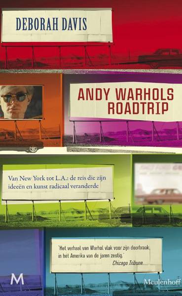 DAVIS, DEBORAH - ANDY WARHOL. Andy Warhols roadtrip. Van New York tot L.A.: de reis die zijn ideeën en kunst radicaal veranderde.