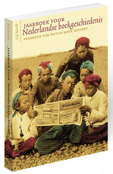 NEDERLANDSE BOEKHISTORISCHE VERENIGING. Jaarboek voor Nederlandse Boekgeschiedenis 23 / 2016. Yearbook for Dutch Book History. Nieuws en actualiteit / news and current affairs.