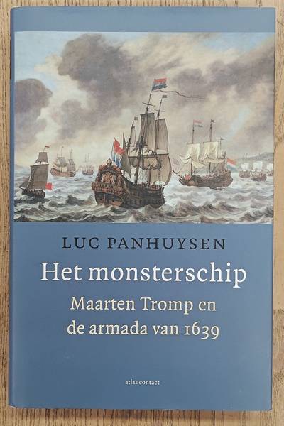 PANHUYSEN, LUC. Het monsterschip, Maarten Tromp en de armada van 1639