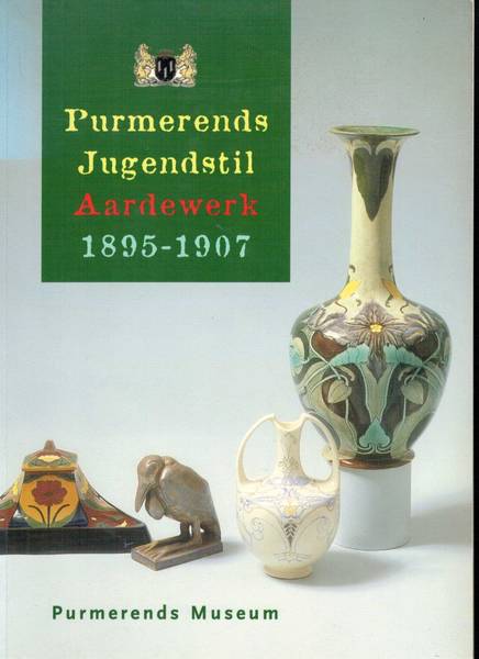 DOORNBERG, F.D. ; OTSEN, J.P. - J.G. BERKHOUT. Purmerends Jugendstil. Aardewerk 1895-1907.