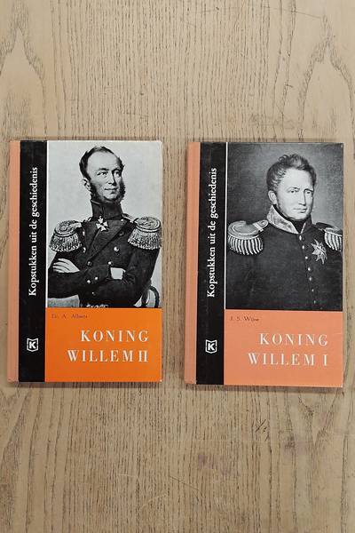 WIJNE, J.S. & ALBERTS, A. Koning Willem I & Koning Willem II [kopstukken uit de geschiedenis.]