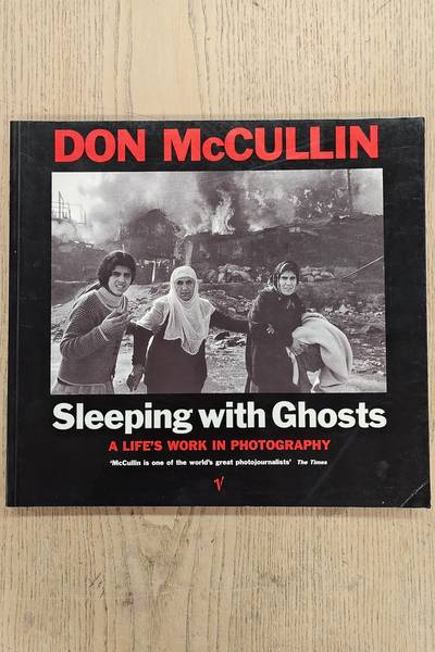 MCCULLIN, DON. Sleeping with Ghosts. A Life's Work in Photography.