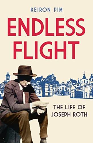 ROTH, JOSEPH - KEIRON PIM. Endless Flight: The Life of Joseph Roth.