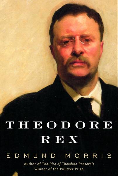 MORRIS, EDMUND. Theodore Rex.