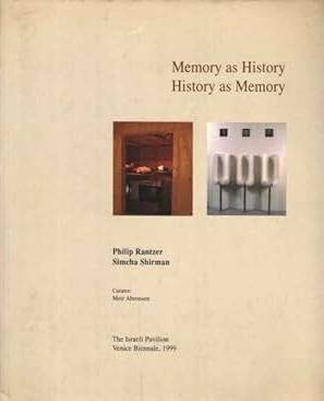 RANTZER, PHILIP & SIMCHA SHIRMAN. Memory as History.  History as Memory : The Israeli Pavilion Venice Biennale, 1999.