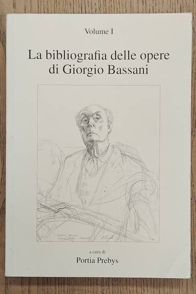 BASSANI, GIORGIO - PORTIA PREBBYS. La bibliografia delle opere di Giorgio Bassani.  Volume 1.