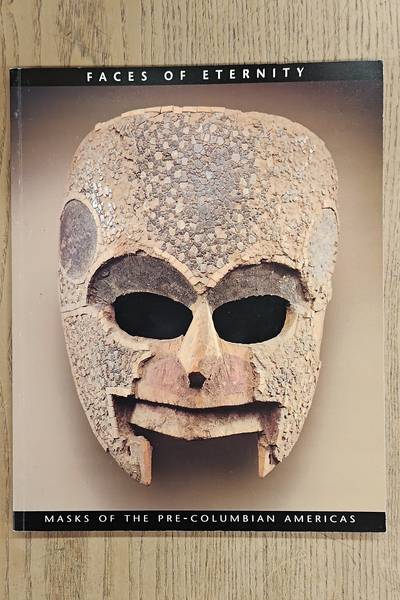 COUCH, CHRISTOPHER N. C. Faces of Eternity. Masks of the Pre-Columbian Americas.