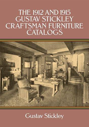 STICKLEY, GUSTAV. The 1912 and 1915 Gustav Stickley Craftsman Furniture.