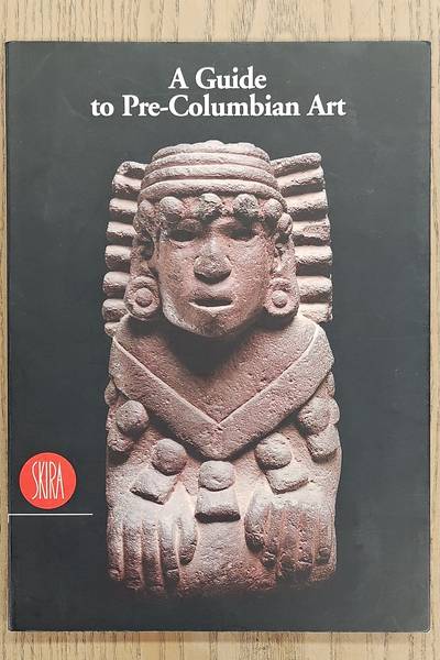 BARBIER, JEAN-PAUL. A Guide to Pre-Columbian Art
