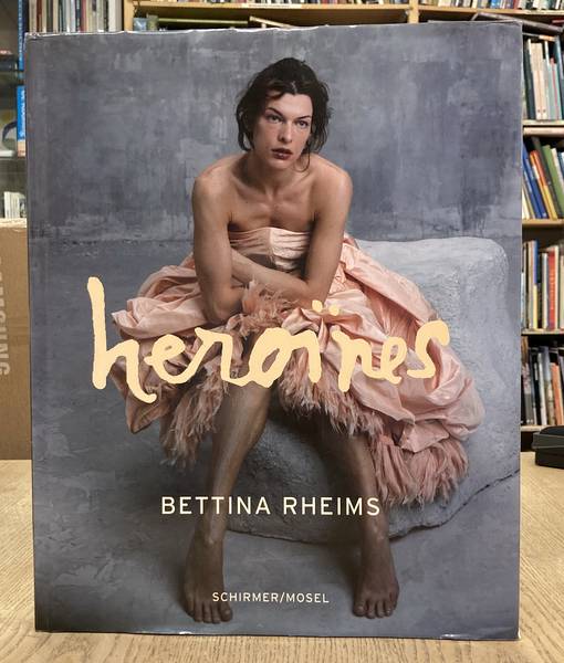 RHEIMS, BETTINA. Heroines. With an essay by Catharine Millet.