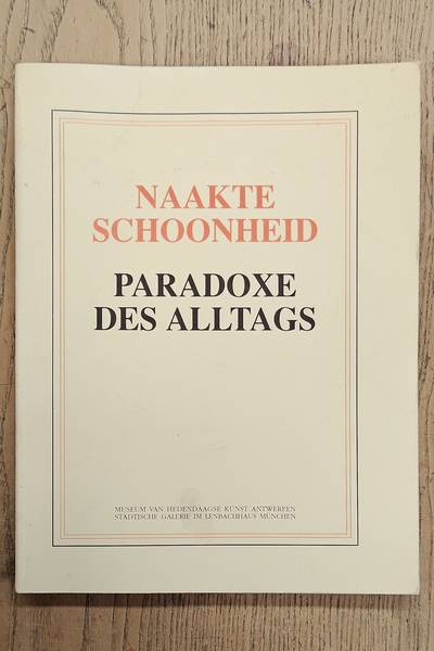 BIJL,GUILAUME;  LUC DELEU;  DENMARK, PANAMARENKO, LUDWIG VANDERVELDE, LILIANE VERTESSEN, NAAKTE SCHOONHEID - PARADOXE DES ALLTAGS, Guilaume Bijl, Luc Deleu, Denmark, Panamarenko, Ludwig Vandervelde, Liliane Vertessen,