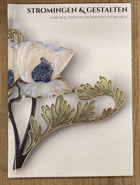 Stromingen & Gestalten | juwelen & zilver van Art MORDEHAI JANSSENS, BENJAMIN. Stromingen & Gestalten. Jjuwelen & zilver van Art nouveau tot Art Deco.