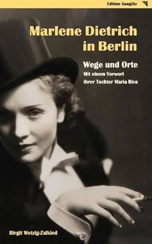 WETZIG-ZALKIND, BIRGIT. Marlene Dietrich in Berlin - Wege und Orte