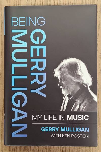 MULLIGAN, GERRY. Being Gerry Mulligan: My Life in Music.