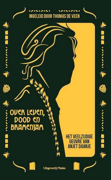 VEEN, DE THOMAS. Over leven, dood en bramenjam het veelzijdige oeuvre van Anjet Daanje