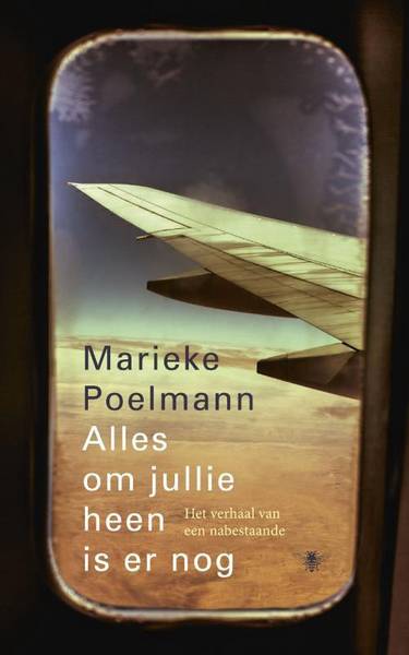POELMANN, MARIEKE. Alles om jullie heen is er nog, het verhaal van een nabestaande