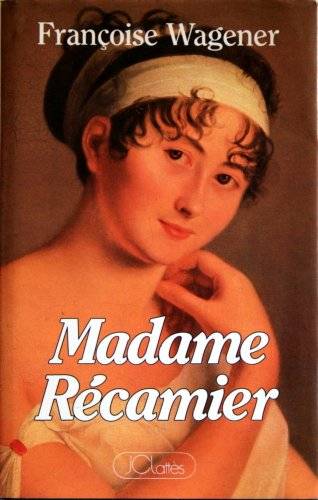 WAGENER, FRANÇOISE. Madame Récamier.