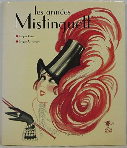 PESSIS, JACQUES. & CRÉPINEAU, JACQUES. Les Anneés Mistinguett