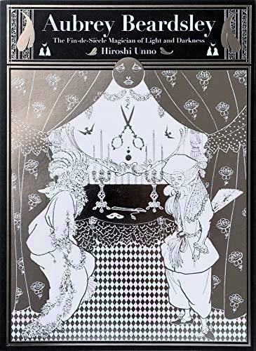 BEARDSLEY, AUBREY - HIROSHI UNNO. Aubrey Beardsley: The Decadent Magician of the Light and the Darkness.
