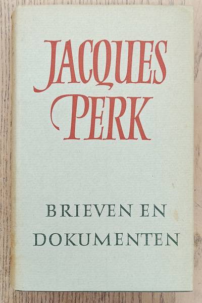 PERK, JACQUES. Brieven en dokumenten. Bijengebracht en uitgegeven door Garmt Stuiveling.