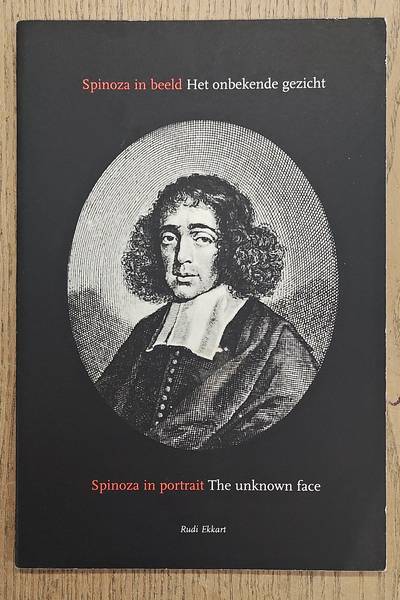 EKKART, RUDI. Spinoza in beeld. Het onbekende gezicht / Spinoza in portrait. The unknown face.