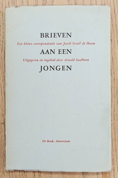 ISRAËL DE HAAN, JACOB; SAALBORN, ARNOLD Brieven aan een jongen. Een kleine correspondentie van Jacob Israël de Haan.