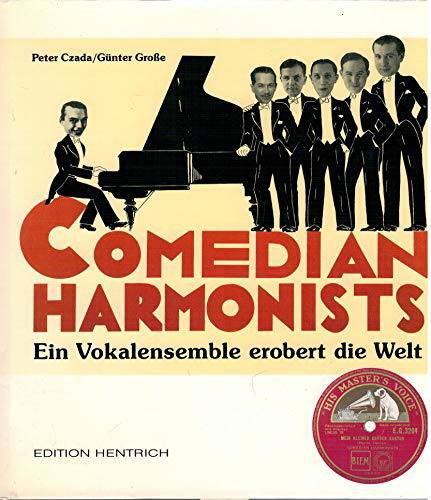 CZADA, PETER & GÜNTER GROSSE: Comedian Harmonists. Ein Vokalensemble erobert die Welt.