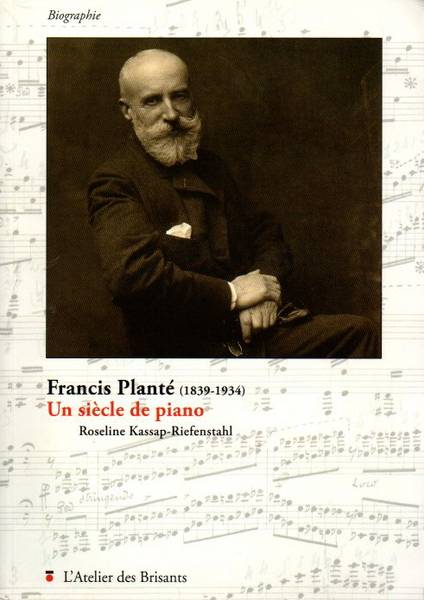 KASSAP-RIEFENSTAHL, ROSELINE. Francis Planté (1839-1934). Un siècle de piano.