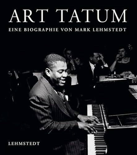 LEHMSTEDT, MARK. Art Tatum. Eine Biographie.