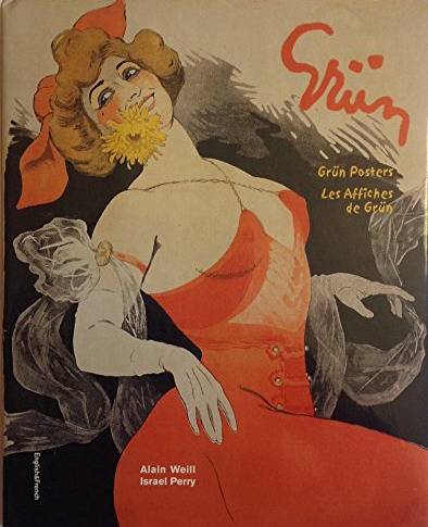 WEILL, ALAIN; PERRY, ISRAEL. Jules Alexandre Grün. The Posters. Les Affiches de Grün.