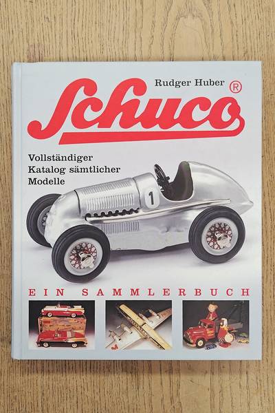 HUBER, RUDGER. Schuco, Vollständiger Katalog sämtlicher Modelle - Ein Sammlerbuch,
