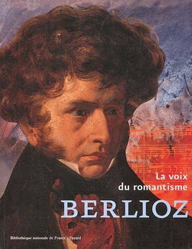 MASSIP, CATHERINE & CÉCILE REYNAUD. Berlioz: La Voix Du Romantisme.