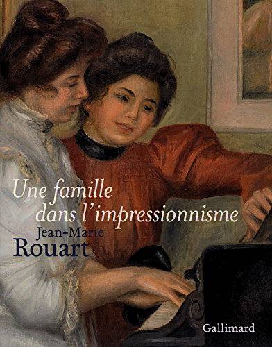 ROUART, JEAN-MARIE. Une famille dans l'impressionnisme.