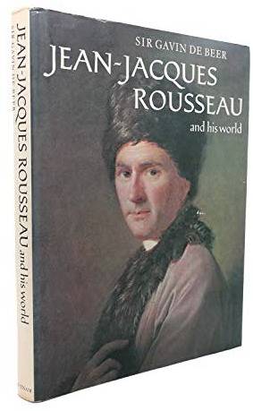 BEER, SIR GAVIN DE. Jean-Jacques Rousseau and his world.