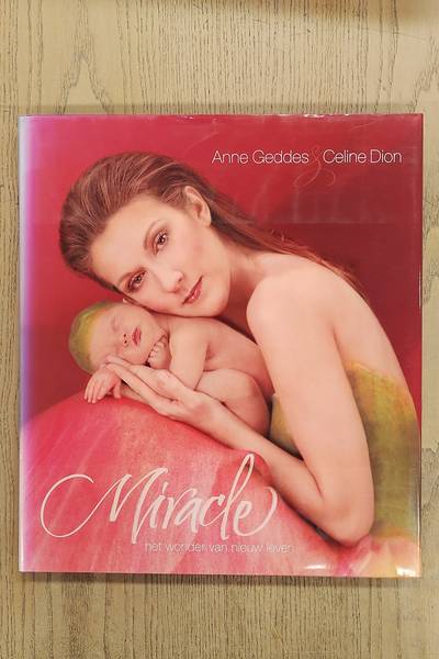 GEDDES, ANNE & CÉLINE DION. Miracle. Het wonder van een nieuw leven + CD & DVD.