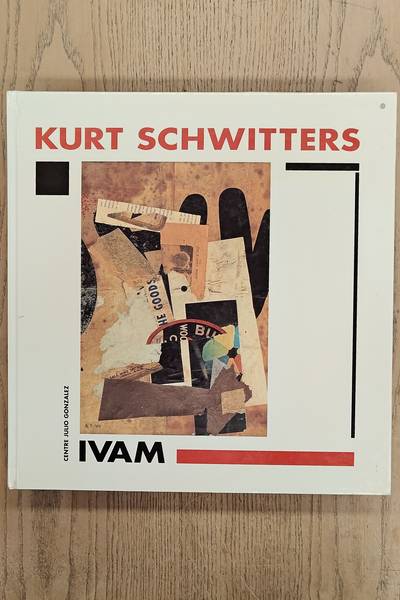 SCHWITTERS, KURT. Kurt Schwitters. IVAM 6 abril / 18 junio 1995.