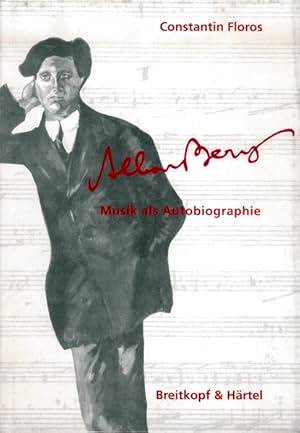 FLOROS, CONSTANTIN. Alban Berg. Musik als Autobiographie.