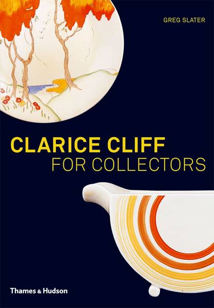 SLATER, GREG. Clarice Cliff for Collectors.