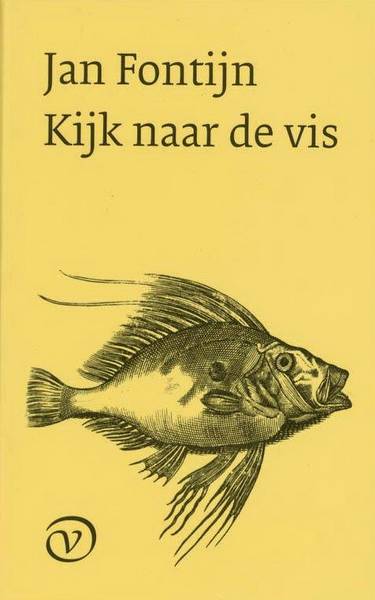 FONTIJN, JAN. Kijk naar de vis. Notities, columns en essays van een lezer.