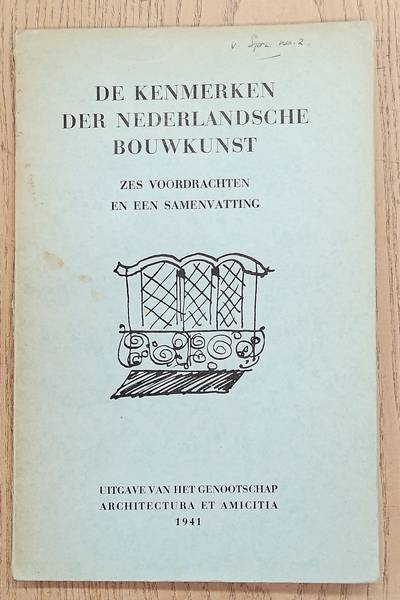 GENOOTSCHAP ARCHITECTURA ET AMICITIA. De kenmerken der Nederlandsche bouwkunst.