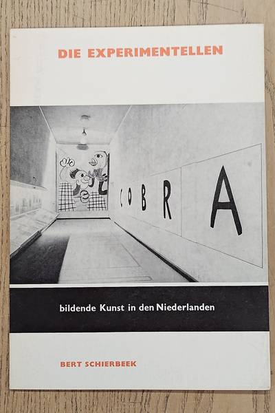 SCHIERBEEK, BERT. Die Experimentellen. Bildende kunst in den Niederlanden