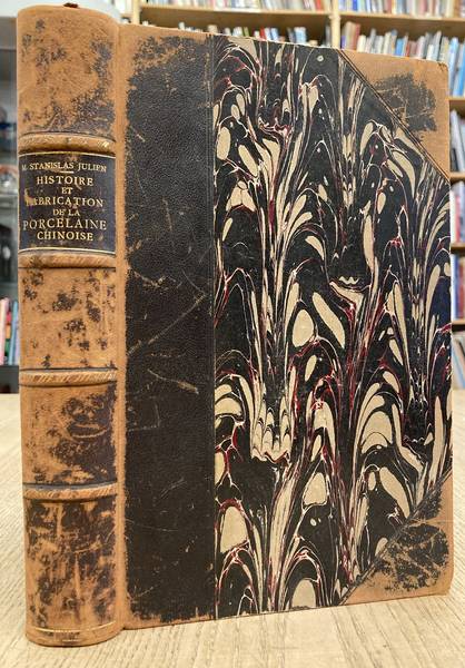 JULIEN, STANISLAS E.A. Histoire et Fabrication de La Porcelaine Chinoise. Ouvrage traduit par M. Stanislas Julien; accompagné de notes et d'additions par M. Alphonse Salvetat et augmenté d'un Mémoire sur La Porcelaine du Japon, traduit par M Le Docteur J. Hoffmann.
