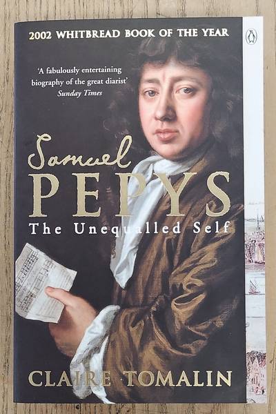 TOMALIN, CLAIRE. Samuel Pepys, The Unequalled Self