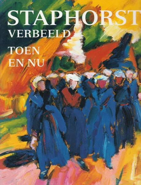 SMIT-MULLER, ROEL H. Staphorst verbeeld. Toen en nu.