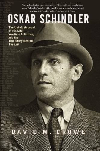 CROWE, DAVID M. Oskar Schindler: The Untold Account of His Life, Wartime Activites, and the True Story Behind the List.
