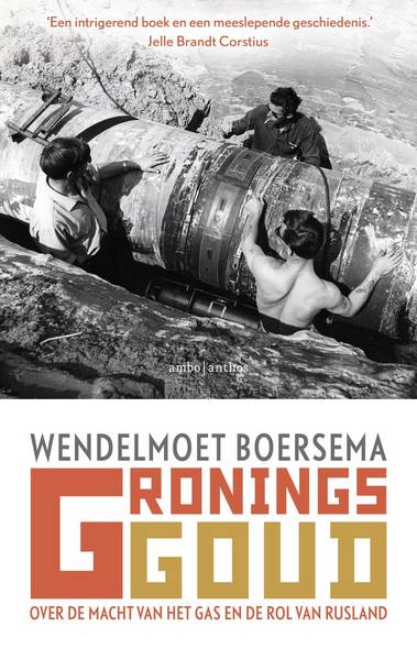 BOERSEMA, WENDELMOET. Gronings goud. Over de macht van het gas en de rol van Rusland.