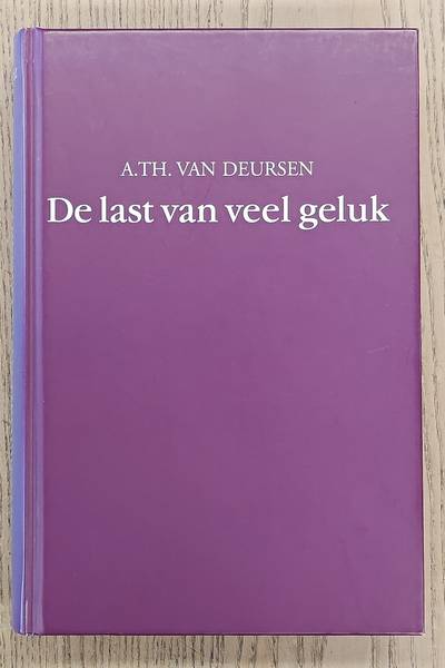 DEURSEN, A. TH. VAN. De last van veel geluk. De geschiedenis van Nederland 1555-1702.